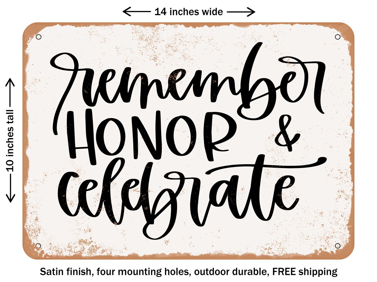 DECORATIVE METAL SIGN - Remember Honor Celebrate - Vintage Rusty Look